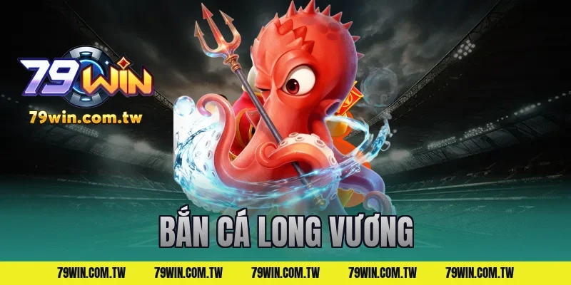bắn cá long vương