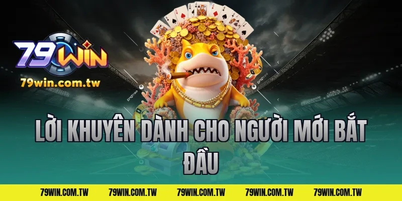 Lời Khuyên Dành Cho Người Mới Bắt Đầu