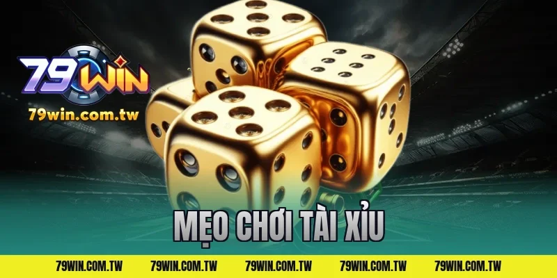 mẹo chơi tài xỉu