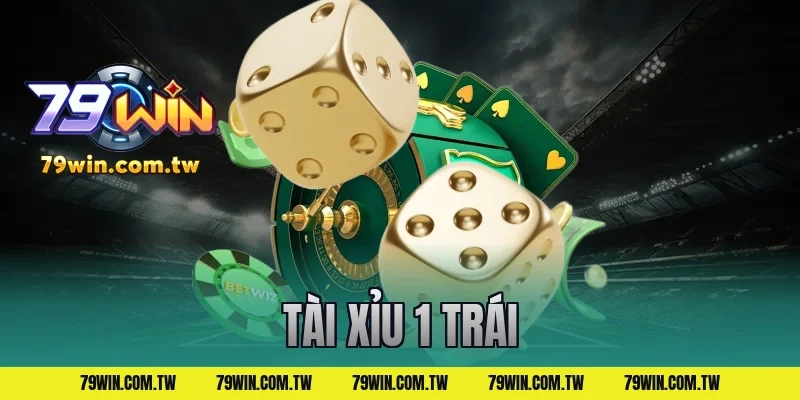tài xỉu 1 trái